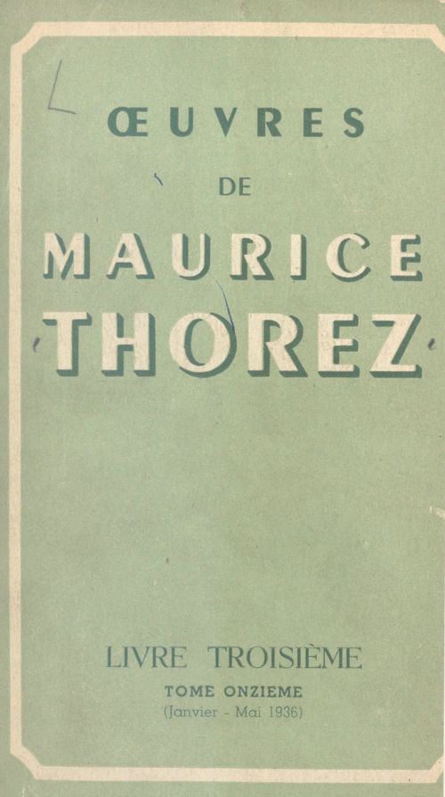 Couverture ebook de OEuvres de Maurice Thorez. Livre troisième (11). Janvier-mai 1936, de Maurice Thorez