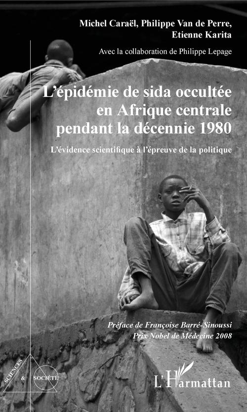 Couverture ebook de L'épidémie de sida occultée en Afrique centrale pendant la décennie 1980, de Etienne Karita, Philippe Lepage, Philippe Van De Perre, Michel Carael