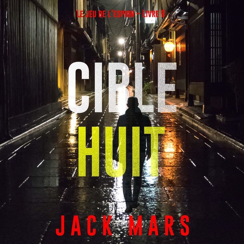 audiobook cover of Cible huit (Le jeu de l'espion - Livre 8), by Jack Mars