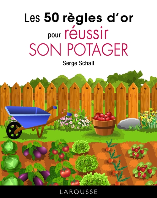 ebook cover of Les 50 règles d'or pour réussir son potager, by Serge Schall