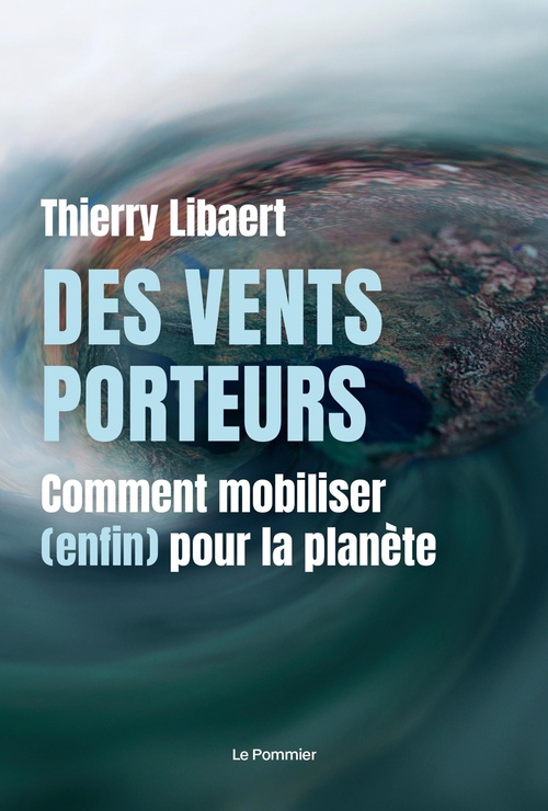 ebook cover of Des vents porteurs : Comment mobiliser (enfin) pour la planète, by Thierry Libaert