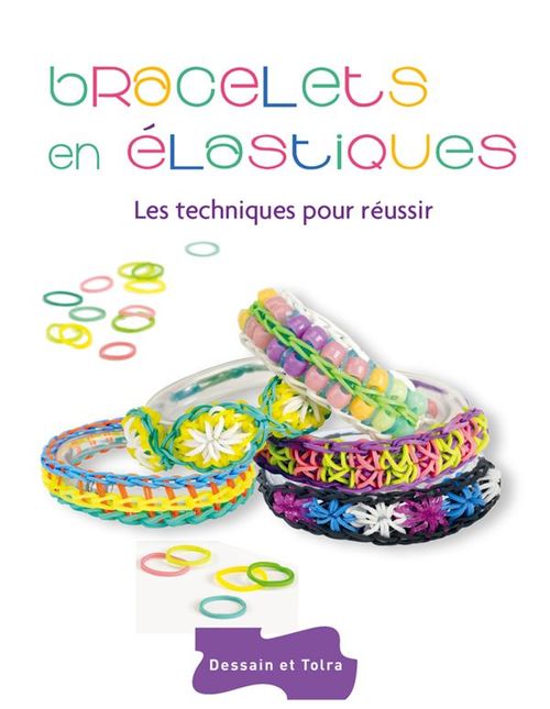 ebook cover of Bracelets en élastiques - Les techniques pour réussir, by Sandra Lebrun