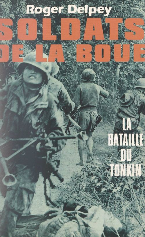 Couverture ebook de Soldats de la boue (2). La bataille du Tonkin, de Roger Delpey