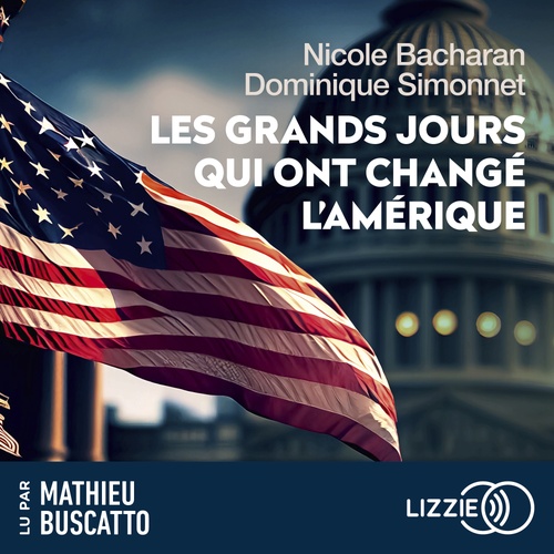 audiobook cover of Les Grands jours qui ont changé l'Amérique, by Nicole Bacharan, Dominique Simonnet
