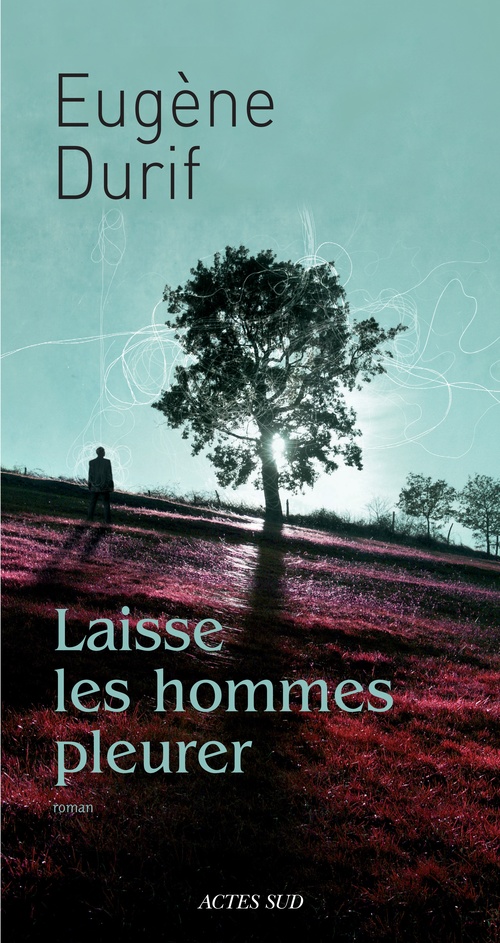Couverture ebook de Laisse les hommes pleurer, de Eugène Durif