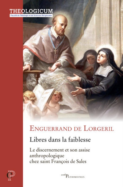 Couverture ebook de LIBRES DANS LA FAIBLESSE - LE DISCERNEMENT ET SONASSISE ANTHROPOLOGIQUE CHEZ SAINT FRANCOIS DE SALE, de LORGERIL ENGUERRAND DE