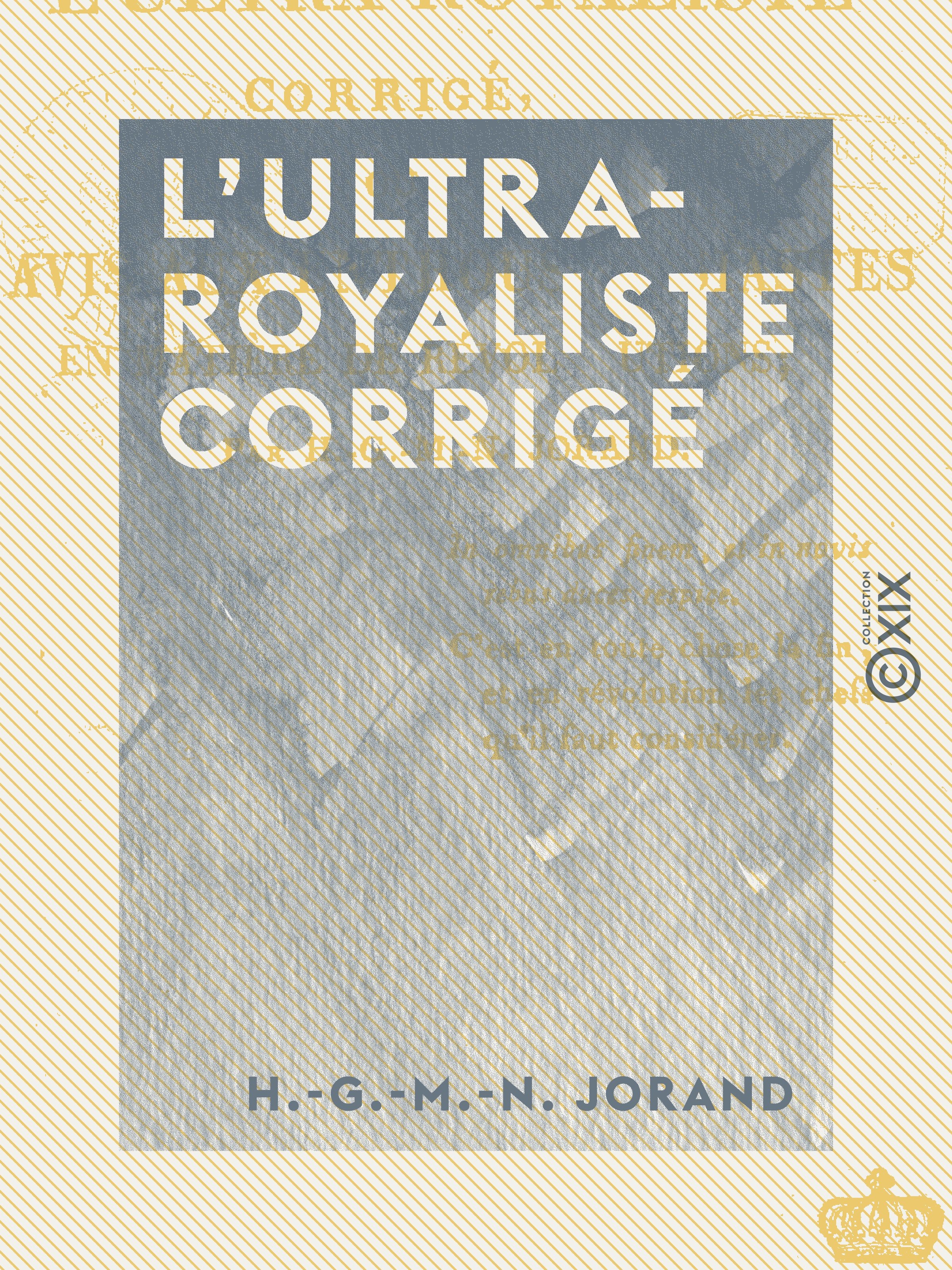 ebook cover of L'Ultra-Royaliste corrigé - Ou Avis aux enthousiastes en matière de révolutions, by H.-G.-M.-N. Jorand