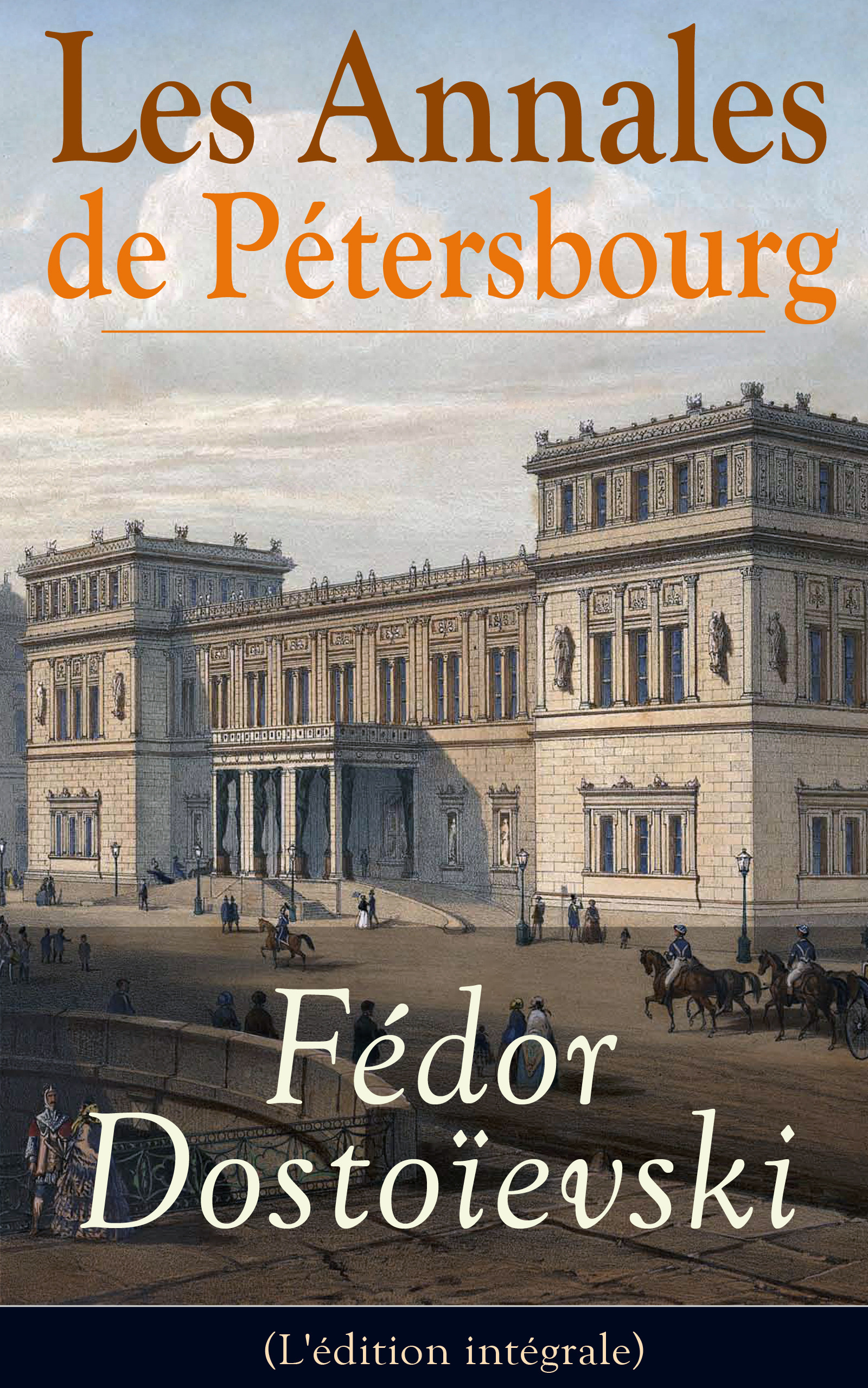 ebook cover of Les Annales de Pétersbourg (L'édition intégrale), by Fedor Dostoievski