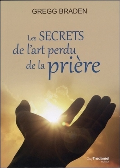 ebook cover of Les secrets de l'art perdu de la prière, by Gregg Braden