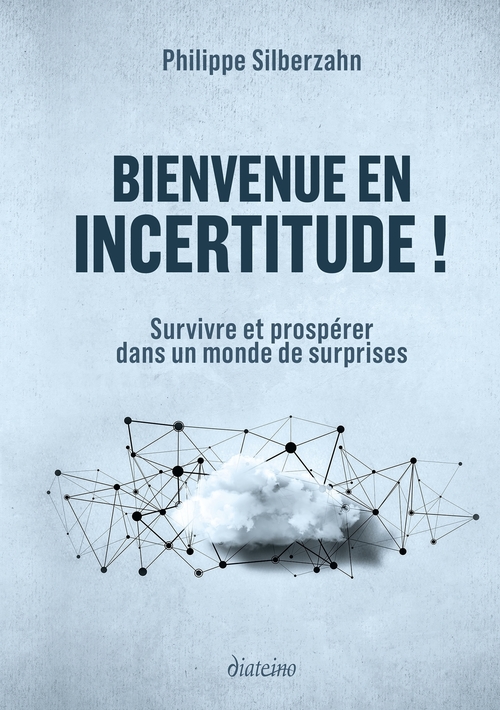 Couverture ebook de Bienvenue en incertitude ! - Survivre et prospérer dans un monde de surprises, de Philippe Silberzahn