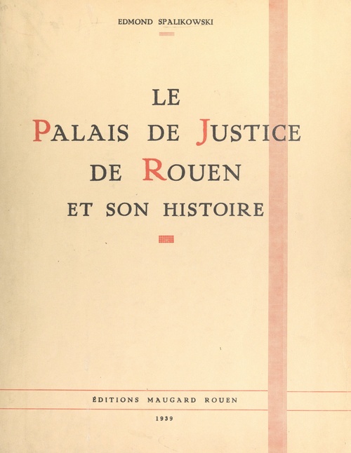Couverture ebook de Le Palais de justice de Rouen et son histoire, de Edmond Spalikowski