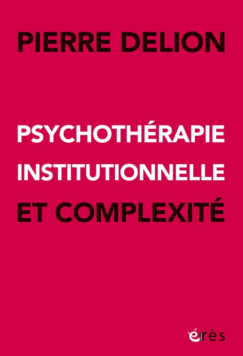 ebook cover of Psychothérapie institutionnelle et complexité, by Pierre Delion