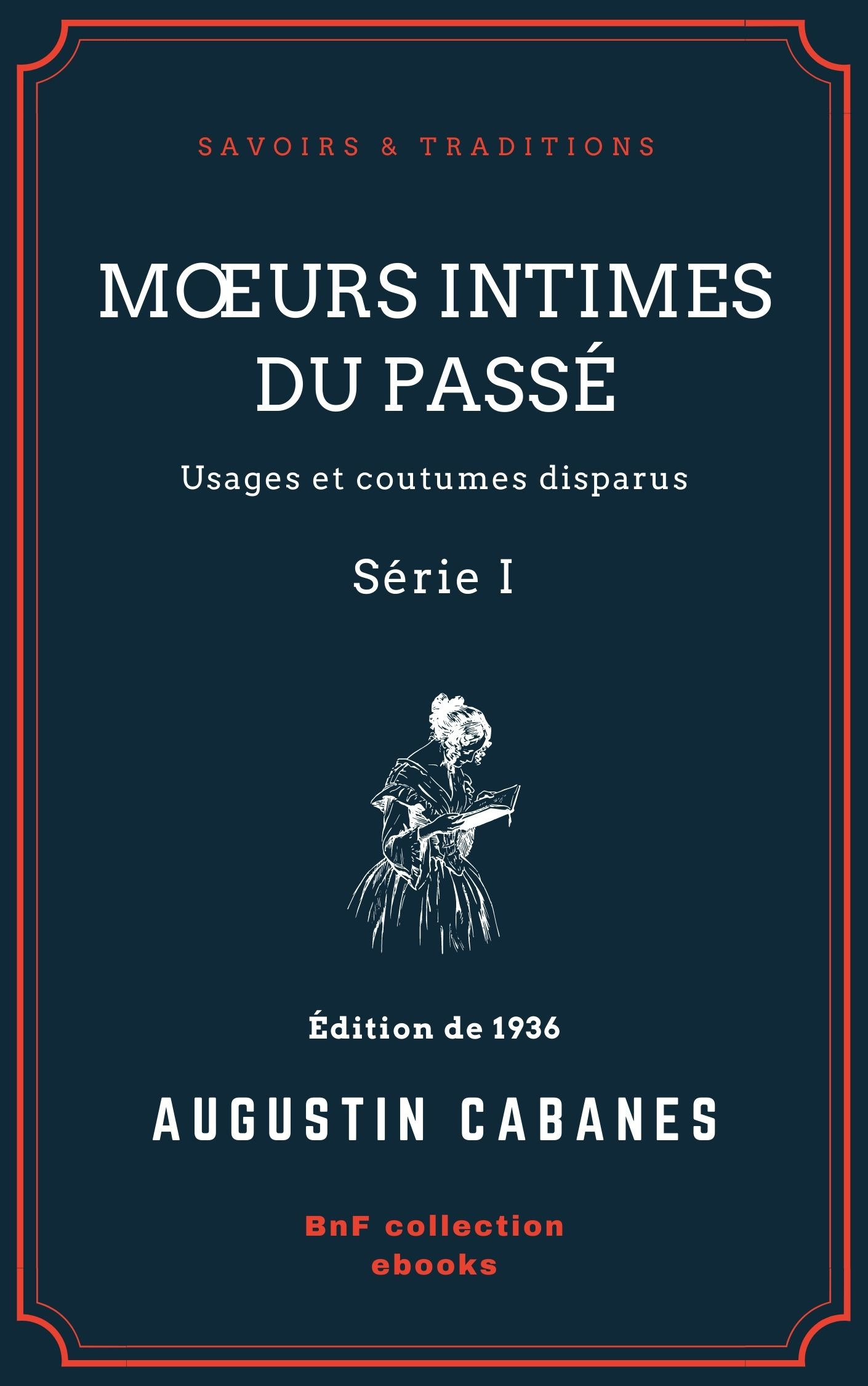 Couverture ebook de Moeurs intimes du passé, de Augustin Cabanes