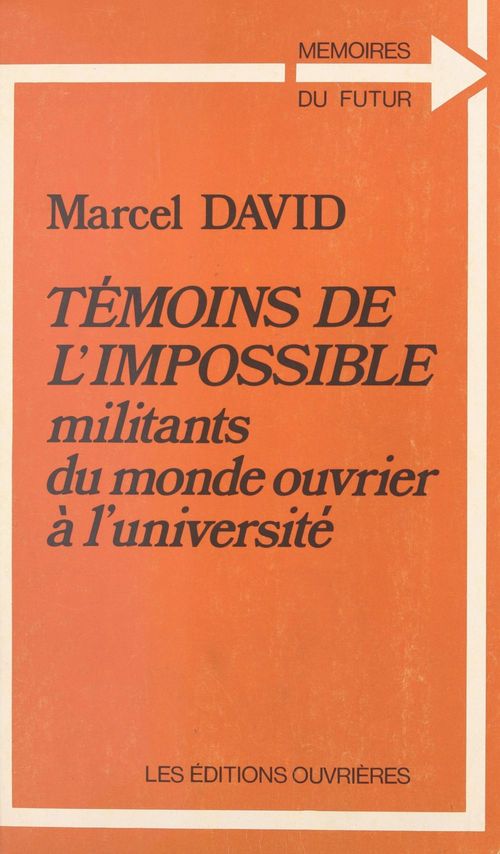 ebook cover of Témoins de l'impossible : militants du monde ouvrier à l'université, by Marcel David