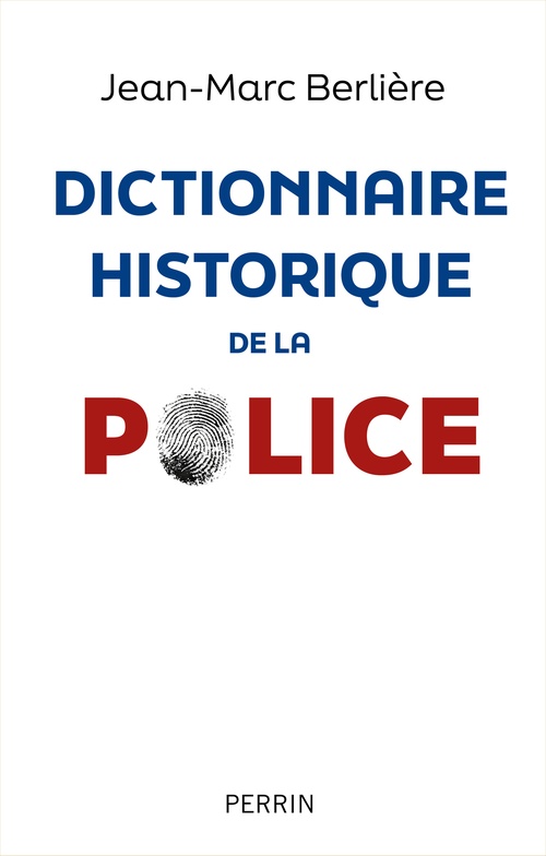 Couverture ebook de Dictionnaire historique de la police, de Jean-Marc Berlière