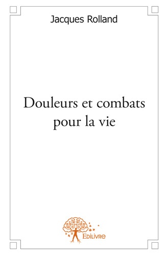 ebook cover of Douleurs et combats pour la vie, by Jacques Rolland