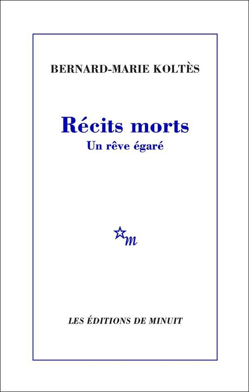 ebook cover of Récits morts. Un rêve égaré, by Bernard-Marie Koltès