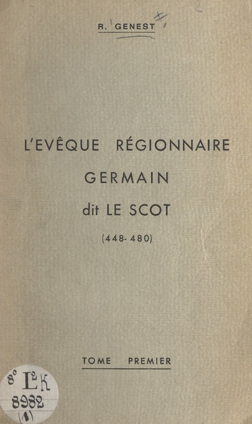 ebook cover of L'évêque régionnaire Germain, dit le Scot (448-480) (1). Recherche historique locale, by Rene Genest