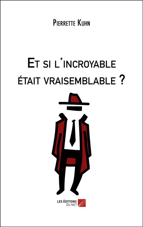 Couverture ebook de Et si l'incroyable était vraisemblable ?, de Pierrette Kuhn