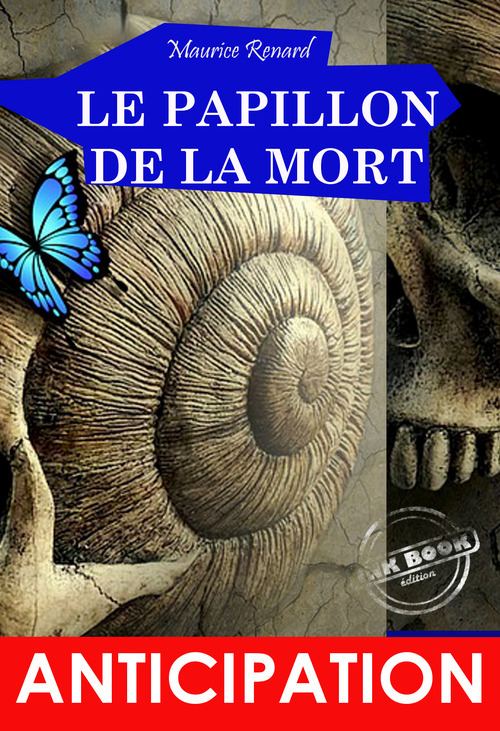 ebook cover of Le Papillon de la Mort. Recueil de 12 nouvelles d´anticipation & SF [édition intégrale revue et mise à jour], by Maurice Renard