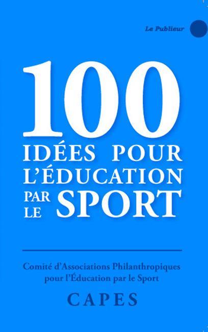 ebook cover of 100 idées pour l'éducation par le sport, by Collectif