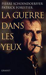 ebook cover of La guerre dans les yeux, by Patrick Forestier, Pierre Schoendoerffer