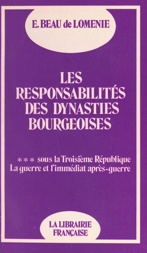 Couverture ebook de Les responsabilités des dynasties bourgeoises (3). Sous la Troisième République, la guerre et l'immédiat après-guerre : 1914-1924, de Emmanuel Beau De Lomenie