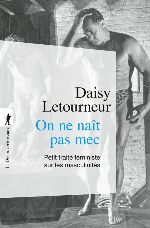 ebook cover of On ne naît pas mec - Petit traité féministe sur les masculinités, by Daisy Letourneur