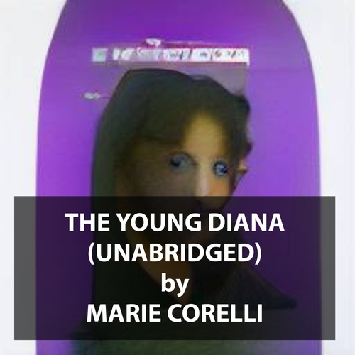 Couverture audiobook de The Young Diana (UNABRIDGED), de Marie Corelli