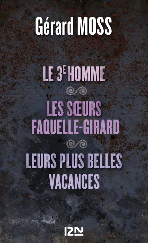 ebook cover of Le 3è homme suivi de Les soeurs Faquelle-Girard et Leurs plus belles vacances, by Gérard Moss