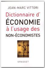Couverture ebook de Dictionnaire de l'économie à l'usage des non-économistes, de Jean-Marc Vittori