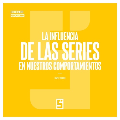 Couverture ebook de La influencia de las series en nuestros comportamientos, de Lewis Verdun