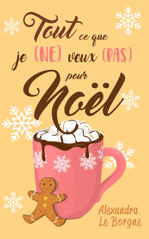 Couverture ebook de Tout ce que je (NE) veux (PAS) pour Noël, de Alexandra Le Borgne