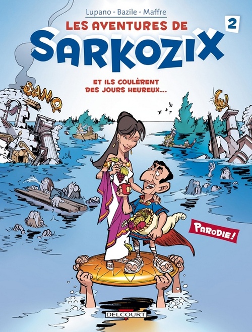 ebook cover of Les Aventures de Sarkozix T02 - Et ils coulèrent des jours heureux..., by Bruno Bazile, Wilfrid Lupano, Jérôme Maffre