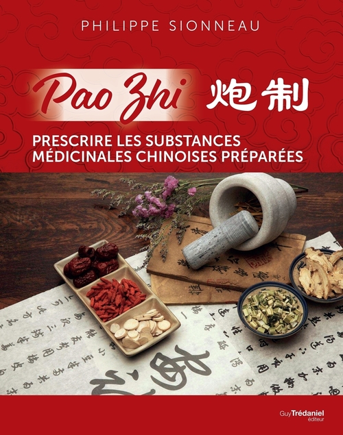 Couverture ebook de Pao Zhi - Prescrire les substances médicinales chinoises préparées, de Philippe Sionneau