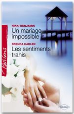 Couverture ebook de Un mariage impossible - Les sentiments trahis (Harlequin Passions), de Nikki Benjamin, Brenda Harlen