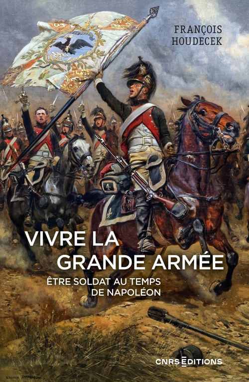 ebook cover of Vivre la Grande Armée. Être soldat au temps de Napoléon, by François Houdecek