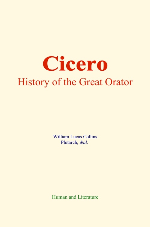 ebook cover of Cicero : History of the Great Orator, by William Lucas Collins, Plutarch