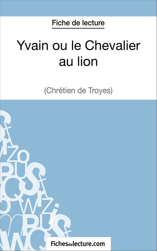 Couverture ebook de Yvain ou le Chevalier au lion de Chrétien de Troyes (Fiche de lecture), de Laurence Binon