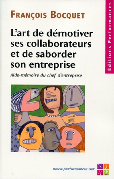 Couverture ebook de L'art de démotiver des collaborateurs et de saborder son entreprise, de François Bocquet