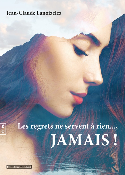 ebook cover of Les regrets ne servent à rien..., Jamais !, by Jean-claude Lanoizelez