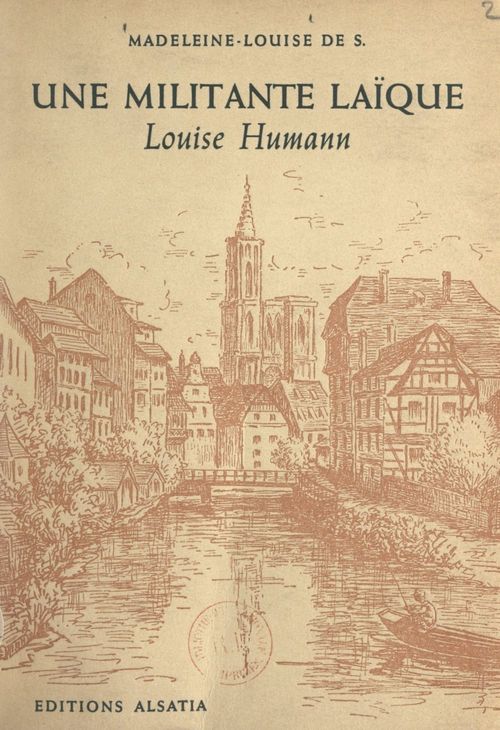 Couverture ebook de Une militante laïque : Louise Humann, 1766-1836, de Madeleine-Louise De Sion