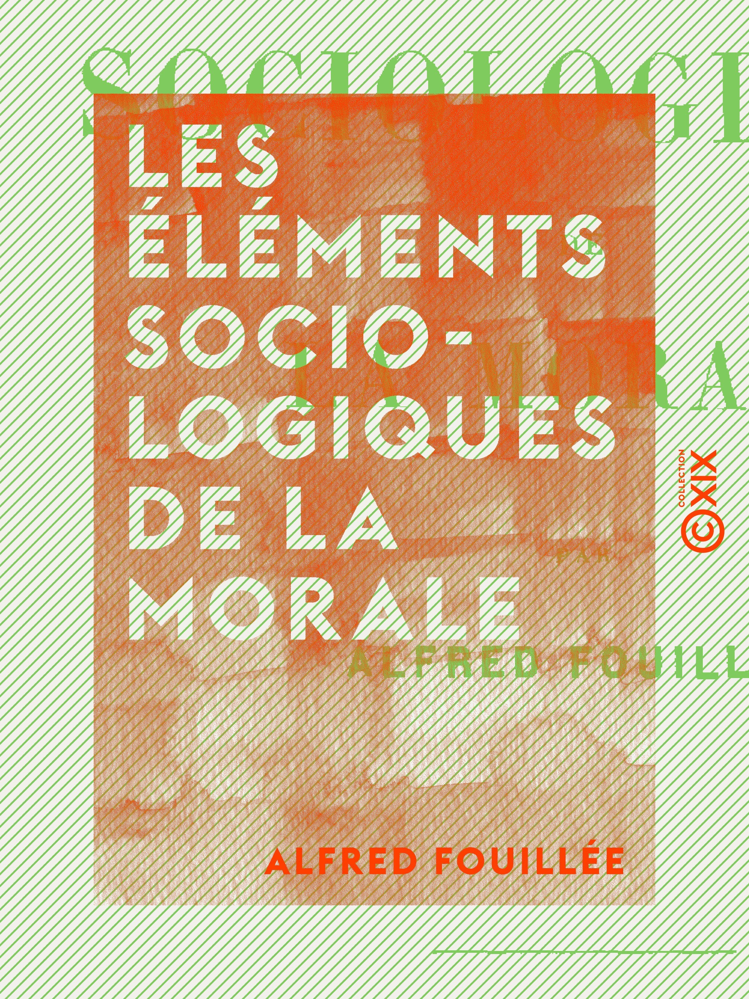 Couverture ebook de Les Éléments sociologiques de la morale, de Alfred Fouillee