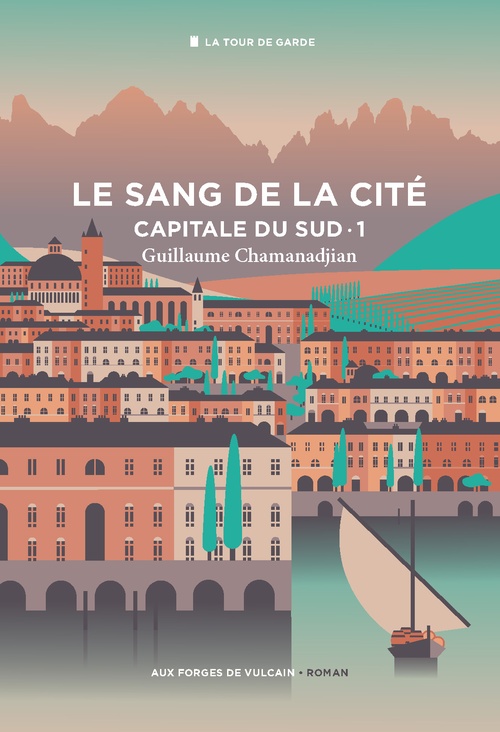 ebook cover of Cycle de la Tour de garde. Capitale du Sud T1 : Le Sang de la cité., by Guillaume Chamanadjian