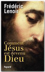 Couverture ebook de Comment Jésus est devenu Dieu, de Frédéric Lenoir