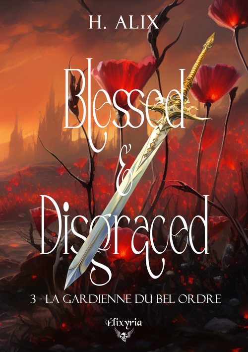 Couverture ebook de Blessed and disgraced - 3 - La gardienne du bel ordre, de H. Alix