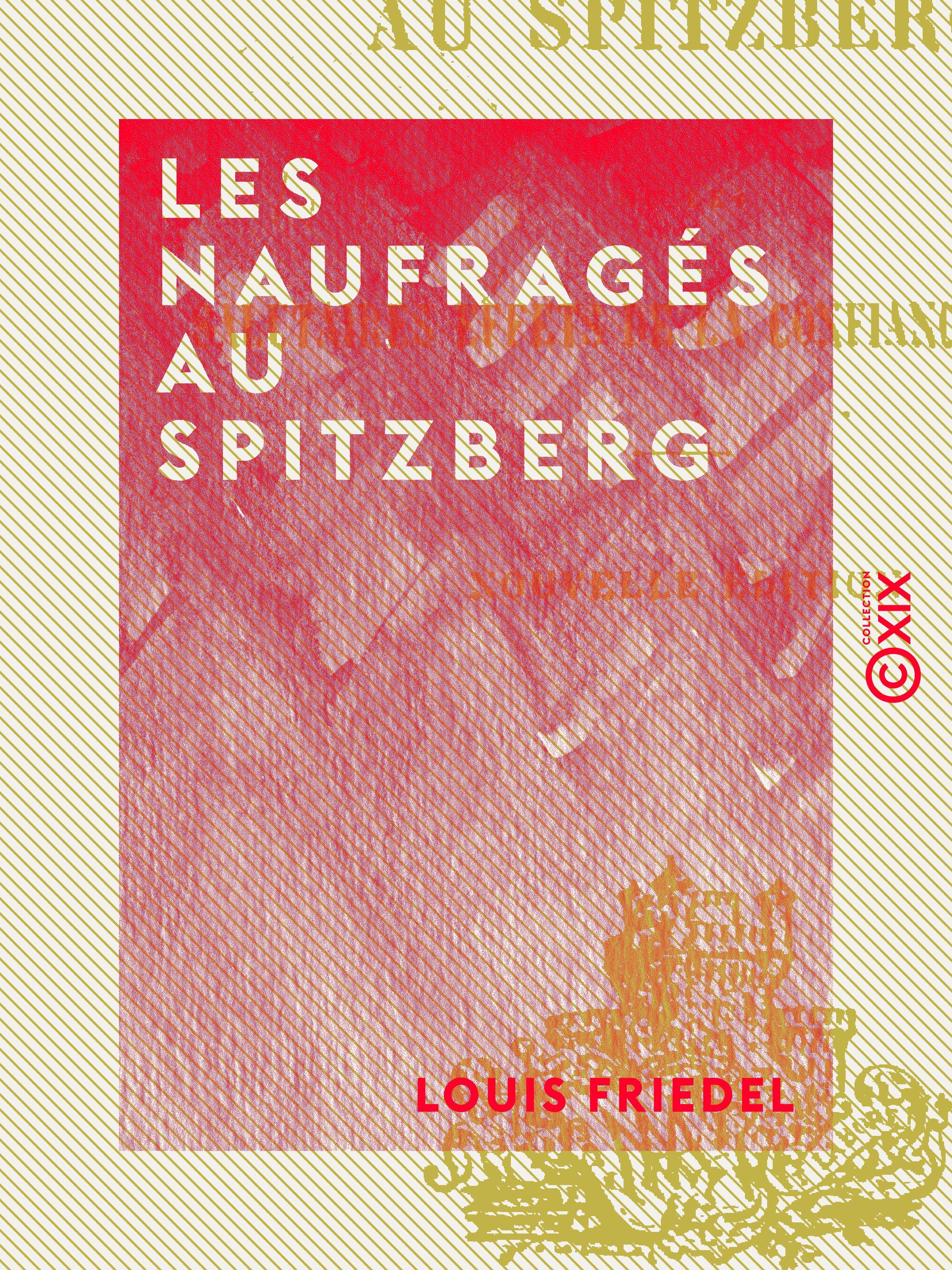 Couverture ebook de Les Naufragés au Spitzberg - Ou les Salutaires effets de la confiance en Dieu, de Louis Friedel