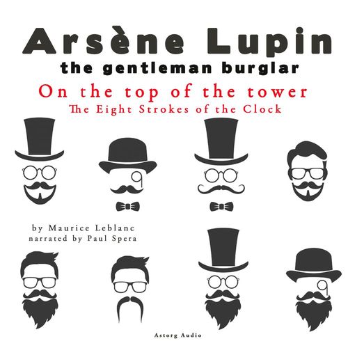audiobook cover of On the Top of the Tower, the Eight Strokes of the Clock, the Adventures of Arsène Lupin, by Maurice Leblanc