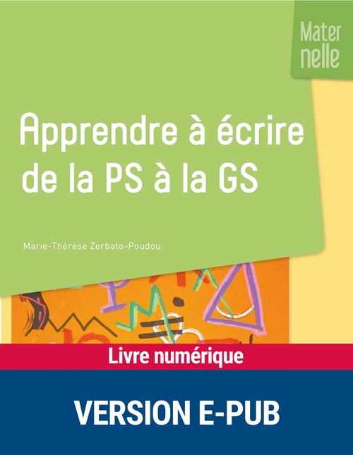 Couverture ebook de Apprendre à écrire de la PS à la GS, de Marie-Thérèse Zerbato-Poudou