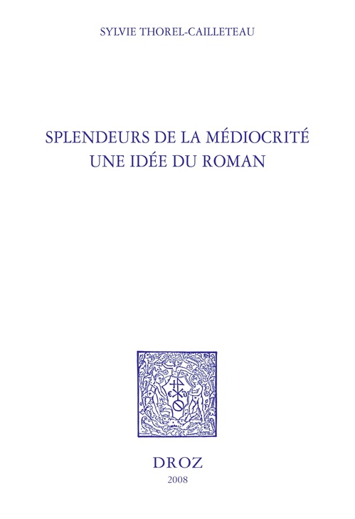 ebook cover of Splendeurs de la médiocrité : une idée du roman, by Sylvie Thorel-Cailleteau